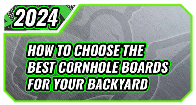 How to Choose the Best Cornhole Boards for Your Backyard