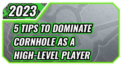 5 Tips to Dominate Cornhole as a High-Level Player